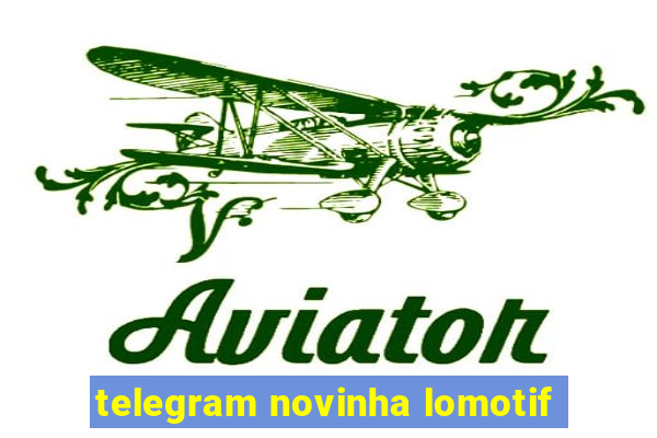 telegram novinha lomotif